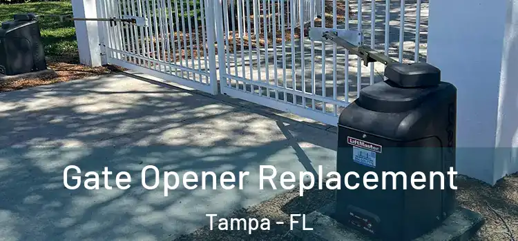 Gate Opener Replacement Tampa - FL