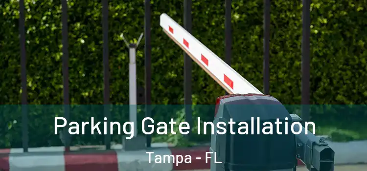 Parking Gate Installation Tampa - FL